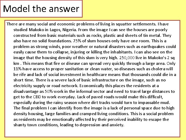 Model the answer There are many social and economic problems of living in squatter
