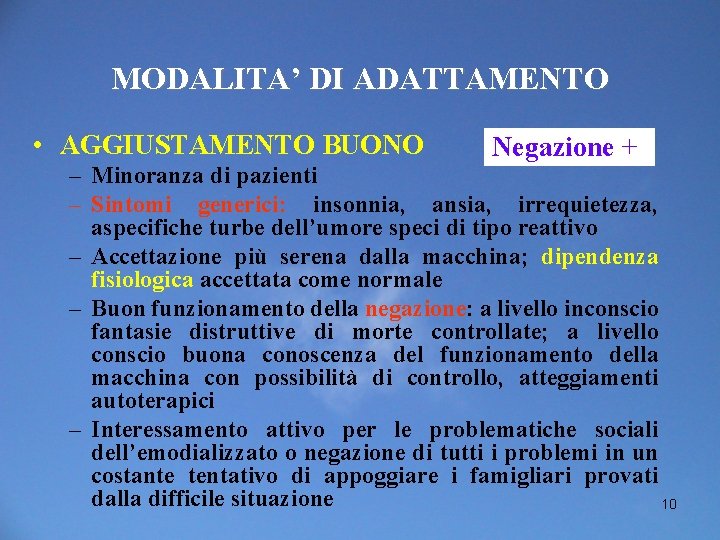 MODALITA’ DI ADATTAMENTO • AGGIUSTAMENTO BUONO Negazione + – Minoranza di pazienti – Sintomi