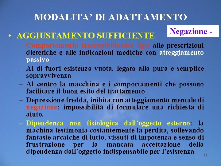 MODALITA’ DI ADATTAMENTO • AGGIUSTAMENTO SUFFICIENTE Negazione - – Comportamento ineccepibilmente ligio alle prescrizioni