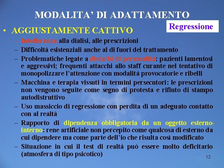 MODALITA’ DI ADATTAMENTO • AGGIUSTAMENTE CATTIVO Regressione – Intolleranza alla dialisi, alle prescrizioni –