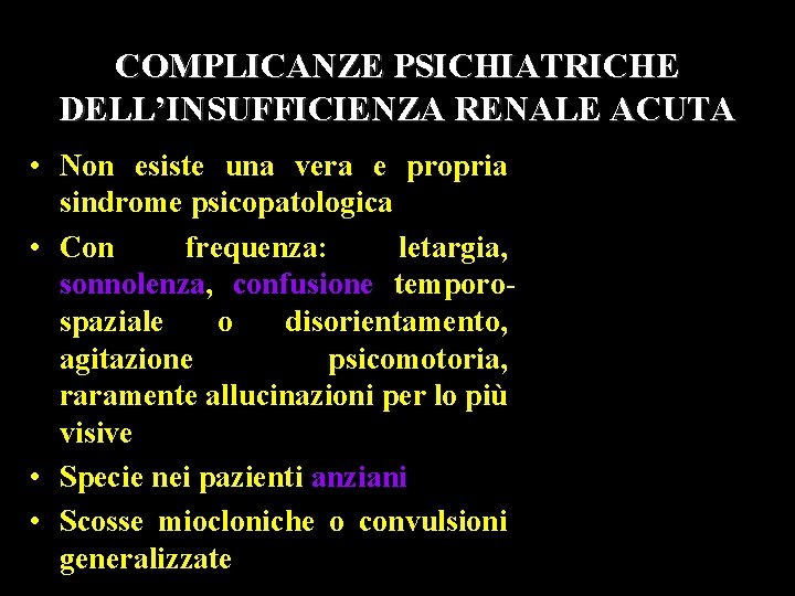COMPLICANZE PSICHIATRICHE DELL’INSUFFICIENZA RENALE ACUTA • Non esiste una vera e propria sindrome psicopatologica