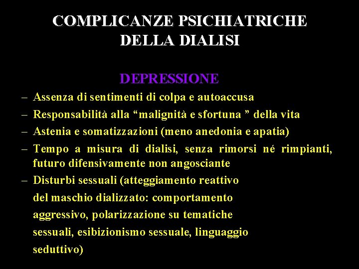 COMPLICANZE PSICHIATRICHE DELLA DIALISI DEPRESSIONE – – Assenza di sentimenti di colpa e autoaccusa