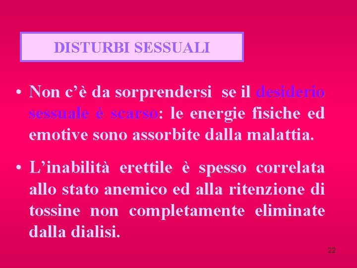 DISTURBI SESSUALI • Non c’è da sorprendersi se il desiderio sessuale è scarso: le