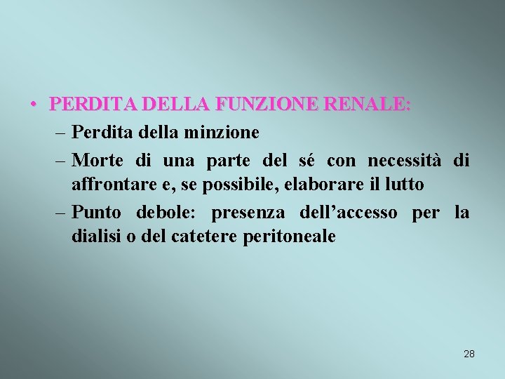  • PERDITA DELLA FUNZIONE RENALE: – Perdita della minzione – Morte di una