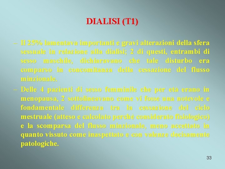 DIALISI (T 1) – Il 25% lamentava importanti e gravi alterazioni della sfera sessuale