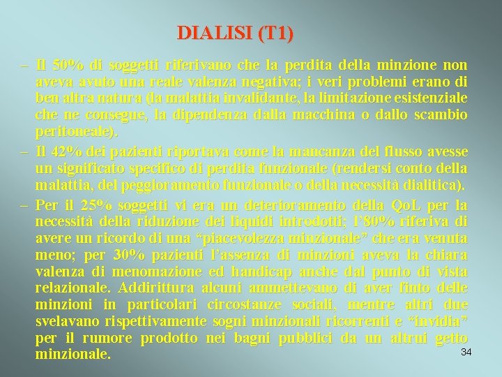 DIALISI (T 1) – Il 50% di soggetti riferivano che la perdita della minzione