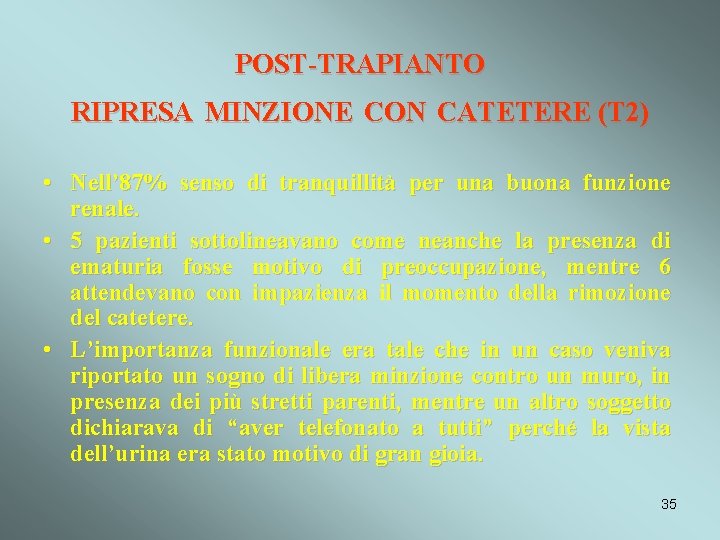 POST-TRAPIANTO RIPRESA MINZIONE CON CATETERE (T 2) • Nell’ 87% senso di tranquillità per