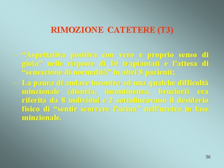 RIMOZIONE CATETERE (T 3) – “Aspettativa positiva con vero e proprio senso di gioia”