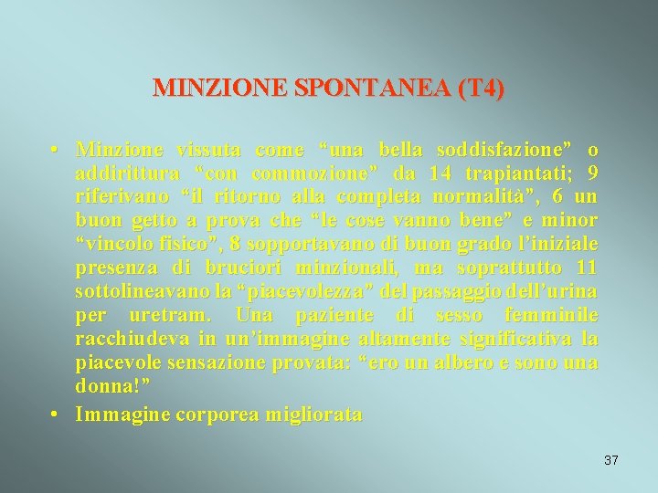 MINZIONE SPONTANEA (T 4) • Minzione vissuta come “una bella soddisfazione” o addirittura “con