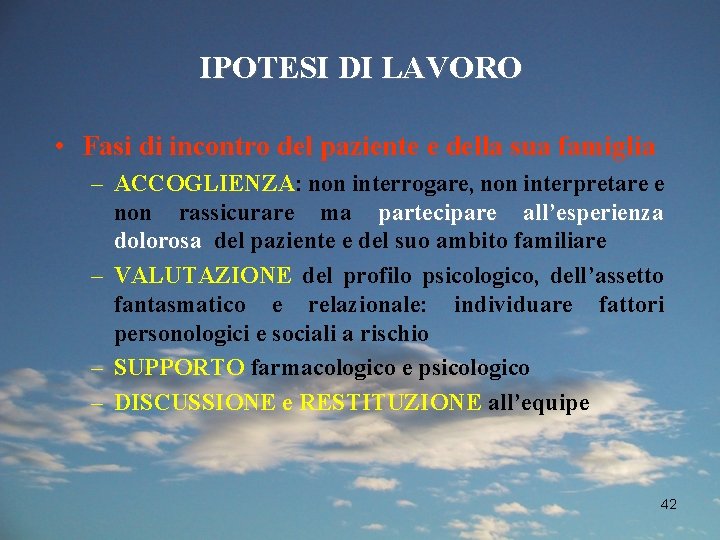 IPOTESI DI LAVORO • Fasi di incontro del paziente e della sua famiglia –