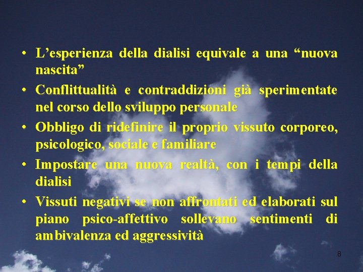  • L’esperienza della dialisi equivale a una “nuova nascita” • Conflittualità e contraddizioni