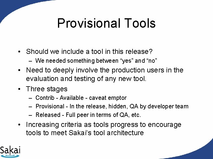 Provisional Tools • Should we include a tool in this release? – We needed Provisional Tools • Should we include a tool in this release? – We needed