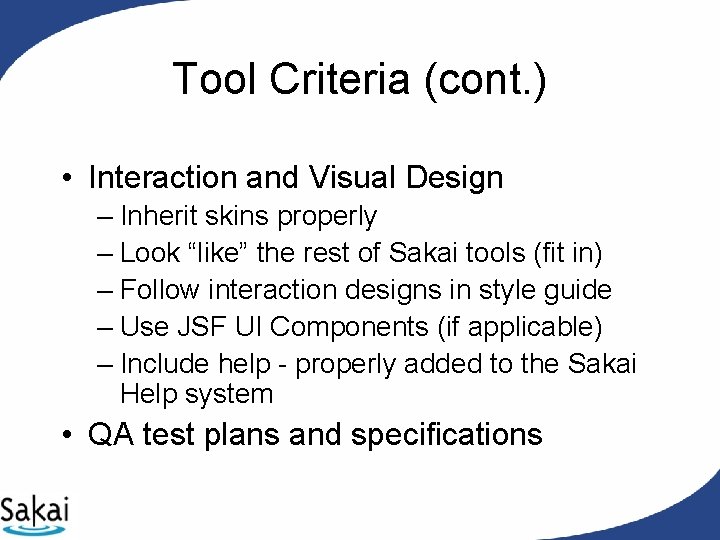 Tool Criteria (cont. ) • Interaction and Visual Design – Inherit skins properly – Tool Criteria (cont. ) • Interaction and Visual Design – Inherit skins properly –