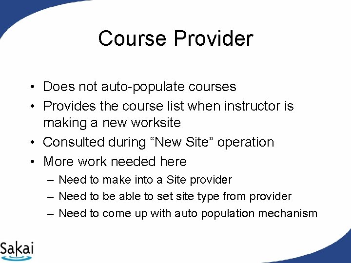 Course Provider • Does not auto-populate courses • Provides the course list when instructor Course Provider • Does not auto-populate courses • Provides the course list when instructor