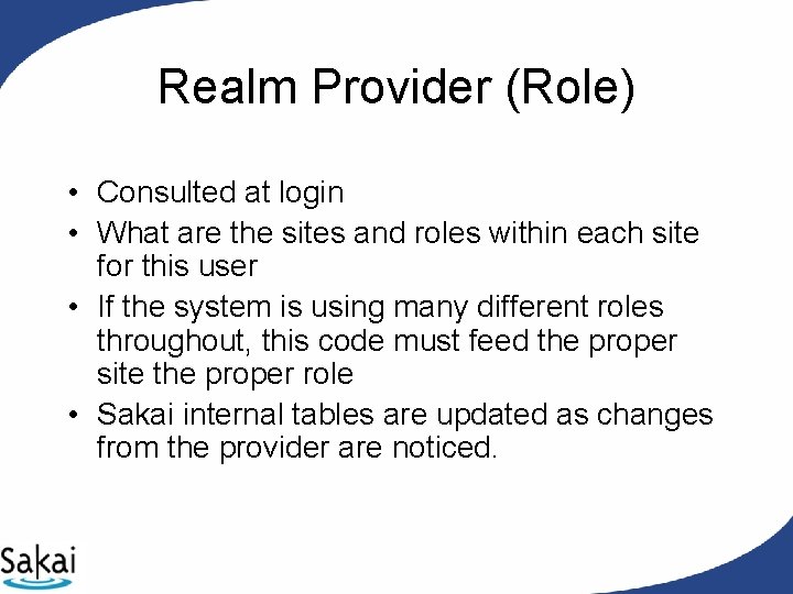 Realm Provider (Role) • Consulted at login • What are the sites and roles Realm Provider (Role) • Consulted at login • What are the sites and roles