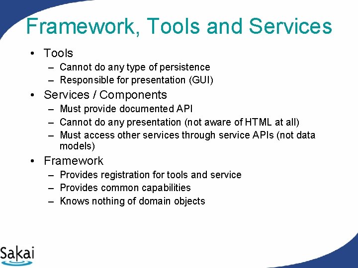 Framework, Tools and Services • Tools – Cannot do any type of persistence – Framework, Tools and Services • Tools – Cannot do any type of persistence –