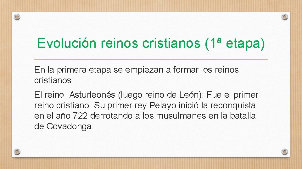 Evolución reinos cristianos (1ª etapa) En la primera etapa se empiezan a formar los