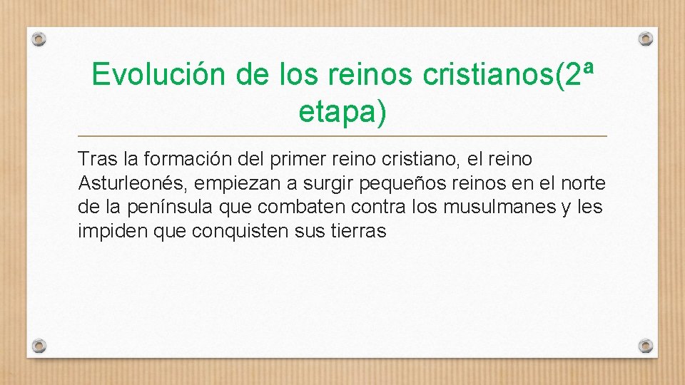 Evolución de los reinos cristianos(2ª etapa) Tras la formación del primer reino cristiano, el