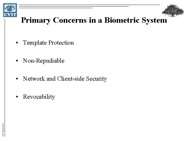 Primary Concerns in a Biometric System • Template Protection • Non-Repudiable • Network and Primary Concerns in a Biometric System • Template Protection • Non-Repudiable • Network and