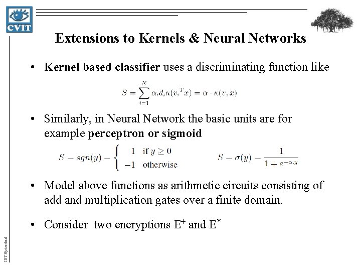 Extensions to Kernels & Neural Networks • Kernel based classifier uses a discriminating function Extensions to Kernels & Neural Networks • Kernel based classifier uses a discriminating function