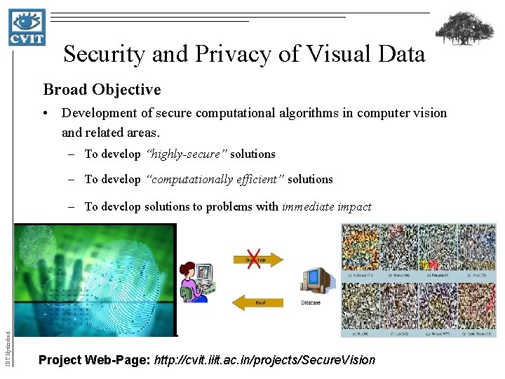 Security and Privacy of Visual Data Broad Objective • Development of secure computational algorithms Security and Privacy of Visual Data Broad Objective • Development of secure computational algorithms