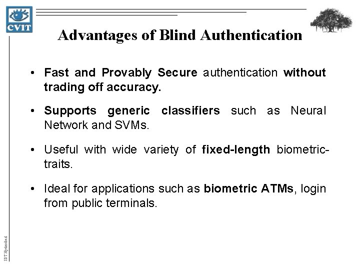 Advantages of Blind Authentication • Fast and Provably Secure authentication without trading off accuracy. Advantages of Blind Authentication • Fast and Provably Secure authentication without trading off accuracy.