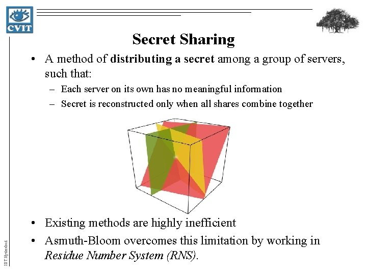 Secret Sharing • A method of distributing a secret among a group of servers, Secret Sharing • A method of distributing a secret among a group of servers,