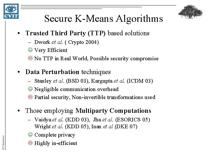 Secure K-Means Algorithms • Trusted Third Party (TTP) based solutions – Dwork et al. Secure K-Means Algorithms • Trusted Third Party (TTP) based solutions – Dwork et al.
