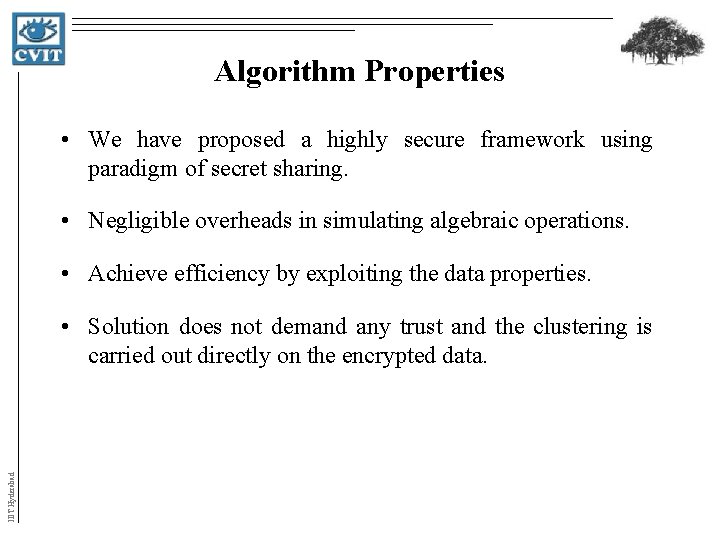 Algorithm Properties • We have proposed a highly secure framework using paradigm of secret Algorithm Properties • We have proposed a highly secure framework using paradigm of secret