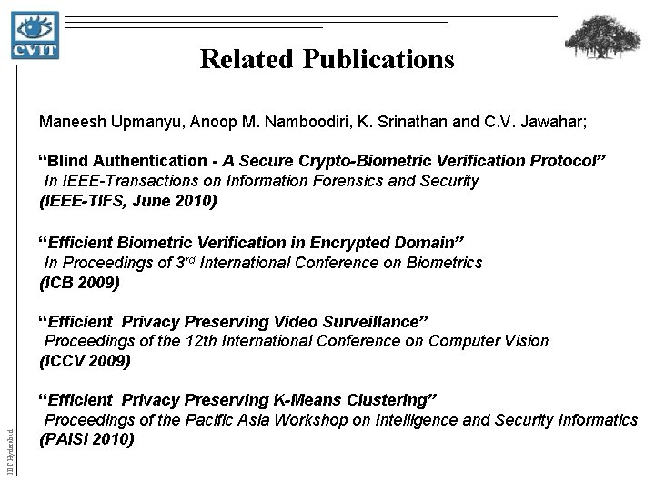 Related Publications Maneesh Upmanyu, Anoop M. Namboodiri, K. Srinathan and C. V. Jawahar; “Blind Related Publications Maneesh Upmanyu, Anoop M. Namboodiri, K. Srinathan and C. V. Jawahar; “Blind