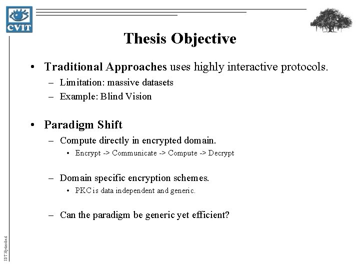 Thesis Objective • Traditional Approaches uses highly interactive protocols. – Limitation: massive datasets – Thesis Objective • Traditional Approaches uses highly interactive protocols. – Limitation: massive datasets –