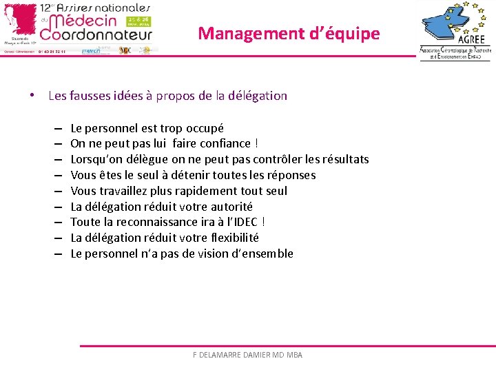 Management d’équipe • Les fausses idées à propos de la délégation – – –