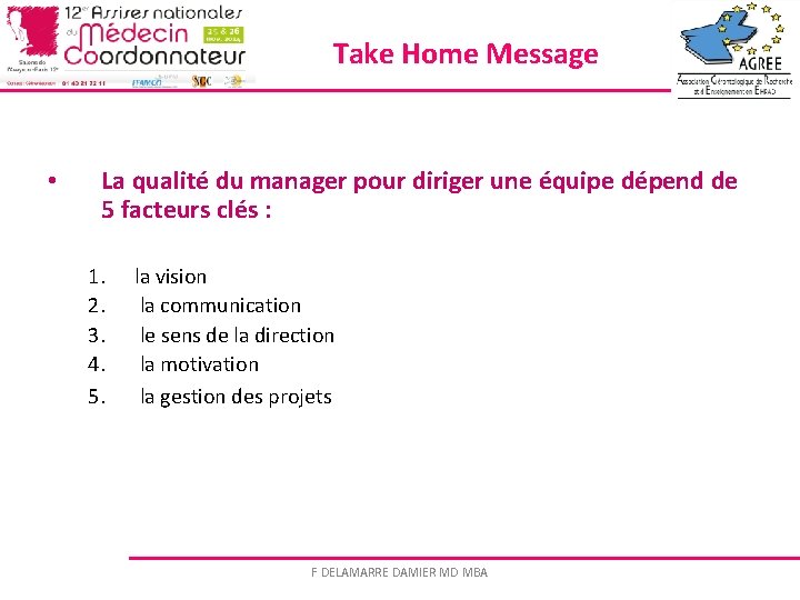 Take Home Message • La qualité du manager pour diriger une équipe dépend de