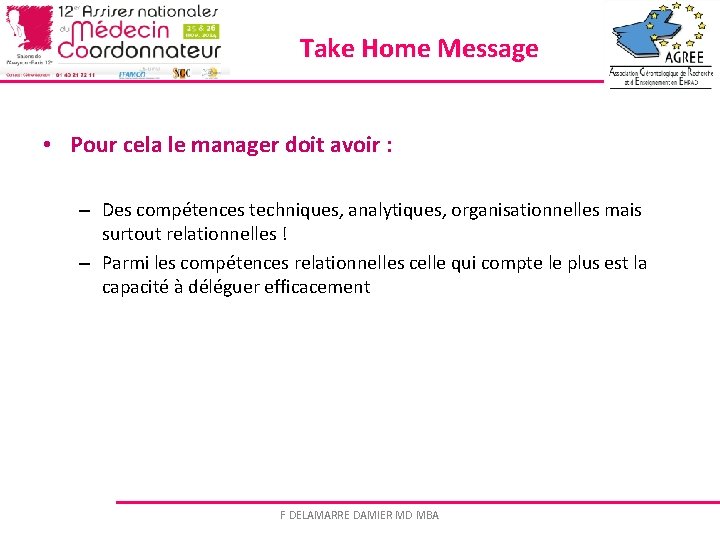 Take Home Message • Pour cela le manager doit avoir : – Des compétences