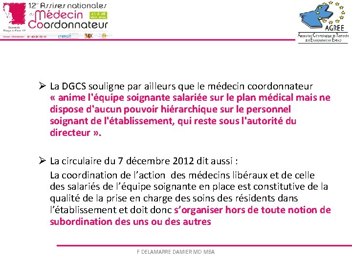 Ø La DGCS souligne par ailleurs que le médecin coordonnateur « anime l'équipe soignante