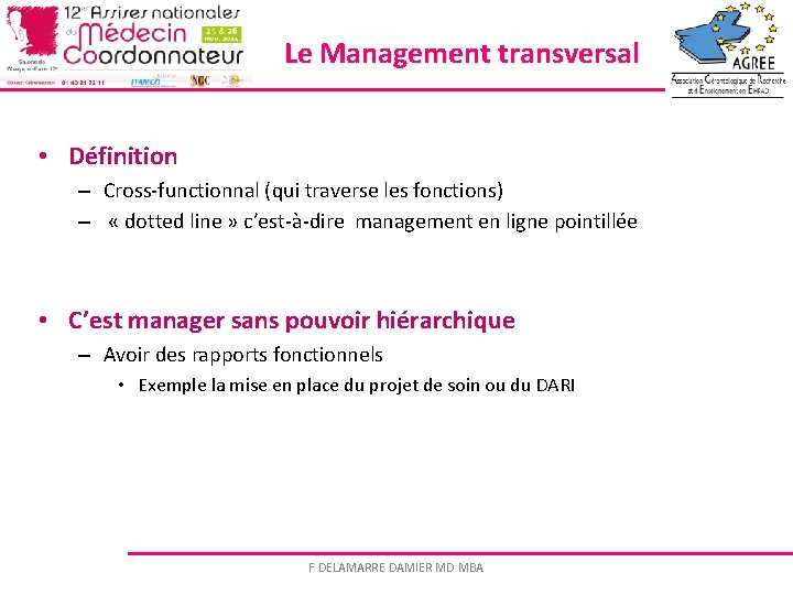 Le Management transversal • Définition – Cross-functionnal (qui traverse les fonctions) – « dotted