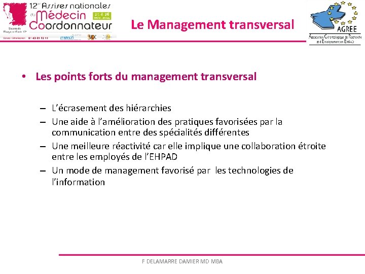 Le Management transversal • Les points forts du management transversal – L’écrasement des hiérarchies