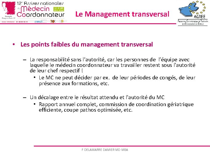Le Management transversal • Les points faibles du management transversal – La responsabilité sans