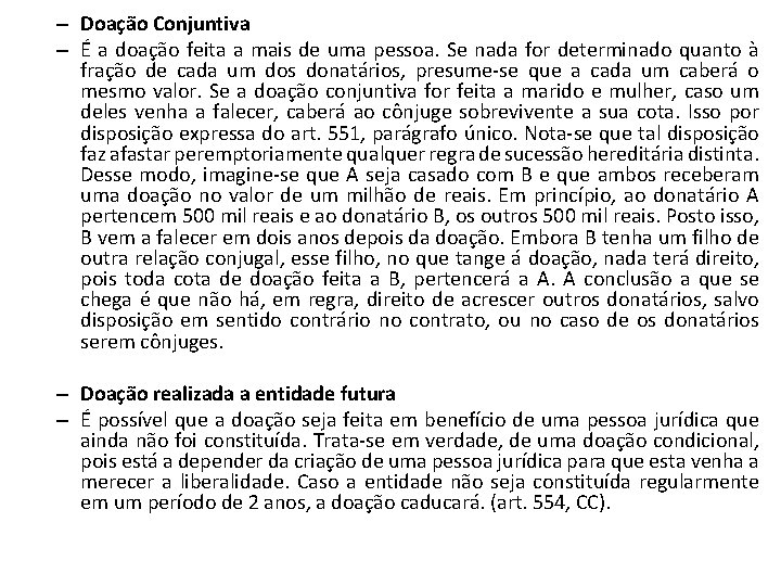 – Doação Conjuntiva – É a doação feita a mais de uma pessoa. Se