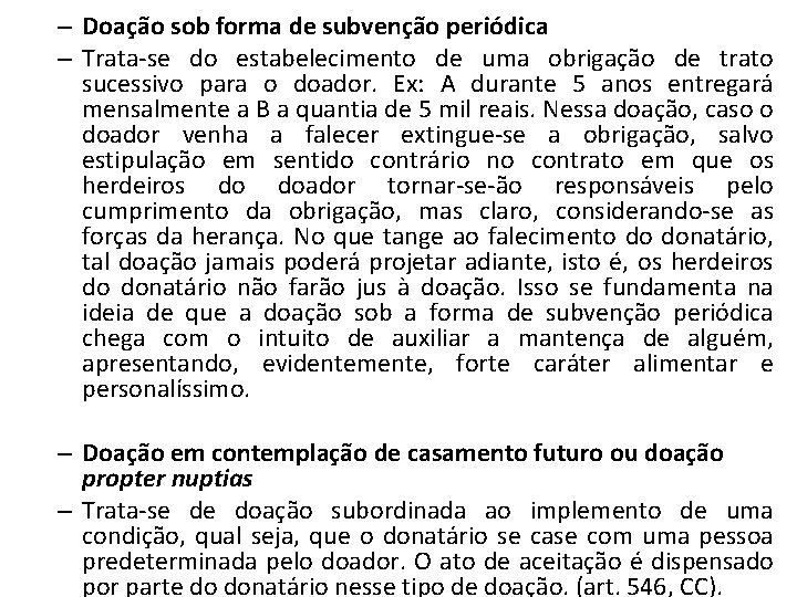 – Doação sob forma de subvenção periódica – Trata-se do estabelecimento de uma obrigação