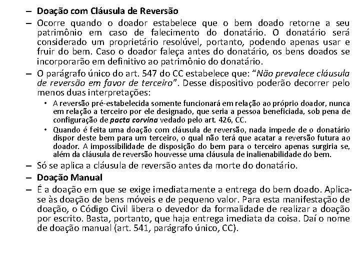 – Doação com Cláusula de Reversão – Ocorre quando o doador estabelece que o