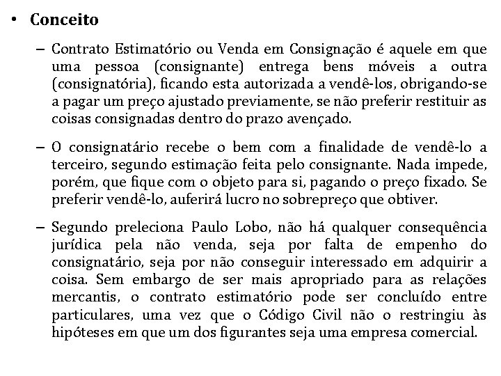  • Conceito – Contrato Estimatório ou Venda em Consignação é aquele em que