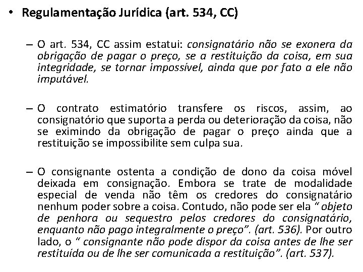  • Regulamentação Jurídica (art. 534, CC) – O art. 534, CC assim estatui: