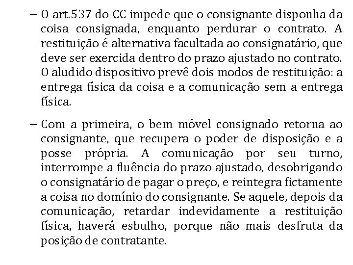 – O art. 537 do CC impede que o consignante disponha da coisa consignada,