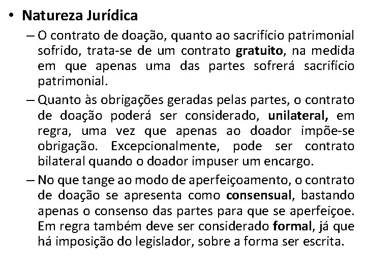  • Natureza Jurídica – O contrato de doação, quanto ao sacrifício patrimonial sofrido,