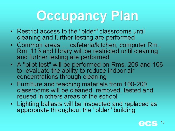 Occupancy Plan • Restrict access to the "older" classrooms until cleaning and further testing