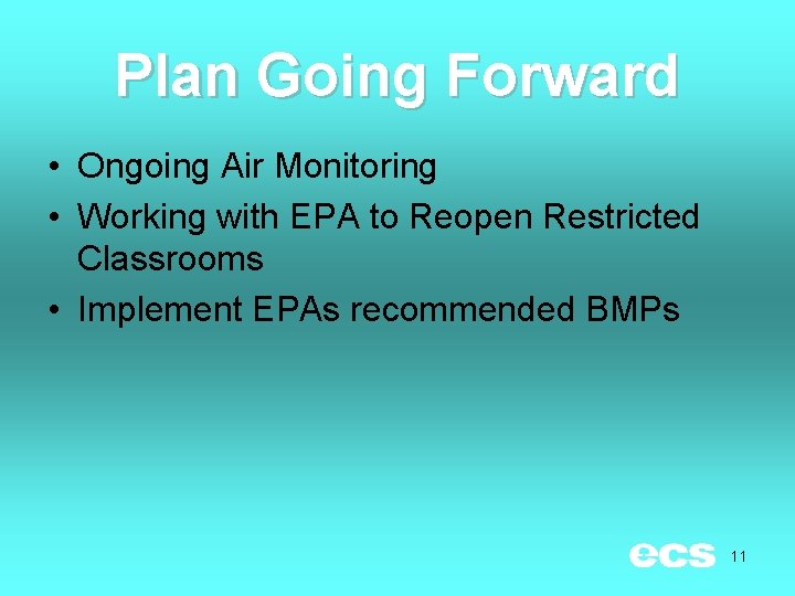 Plan Going Forward • Ongoing Air Monitoring • Working with EPA to Reopen Restricted