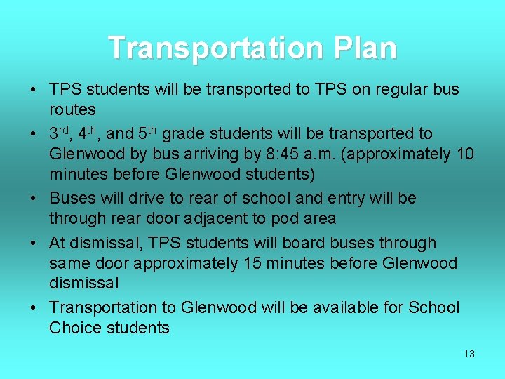 Transportation Plan • TPS students will be transported to TPS on regular bus routes