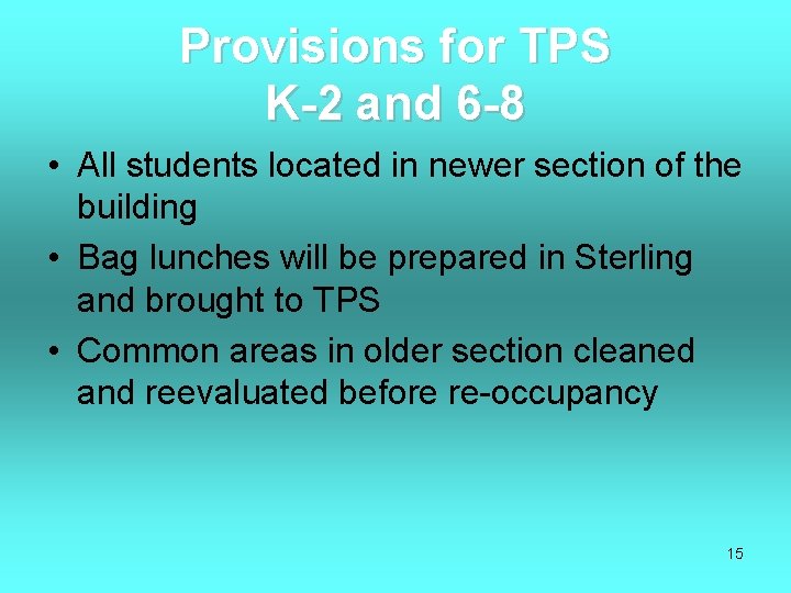 Provisions for TPS K-2 and 6 -8 • All students located in newer section
