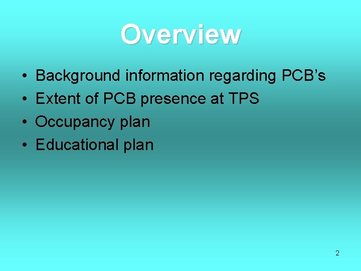 Overview • • Background information regarding PCB’s Extent of PCB presence at TPS Occupancy